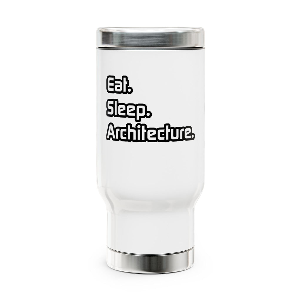 Eat. Sleep. Architecture - Stainless Steel Travel Mug with Handle, 14oz