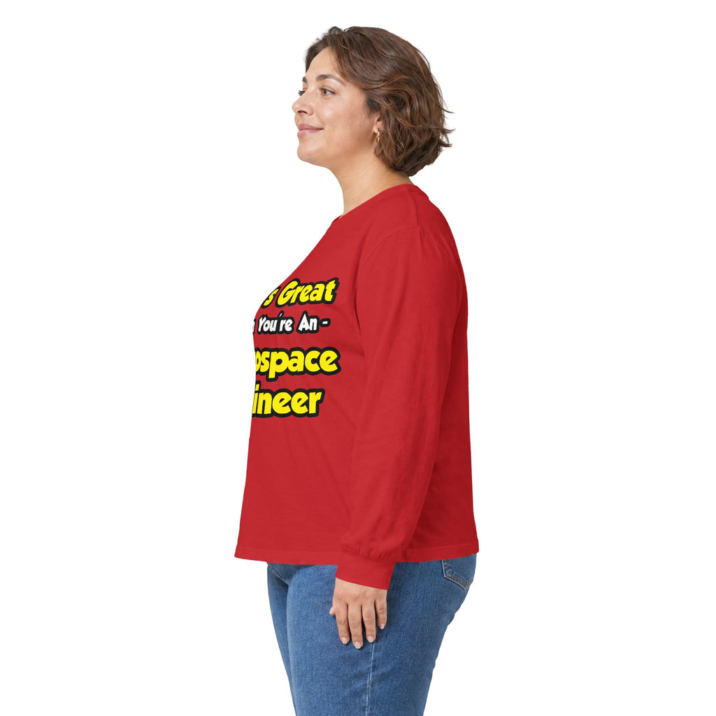 Life's Great...Aerospace Engineer - Unisex Ultra Cotton Long Sleeve Tee