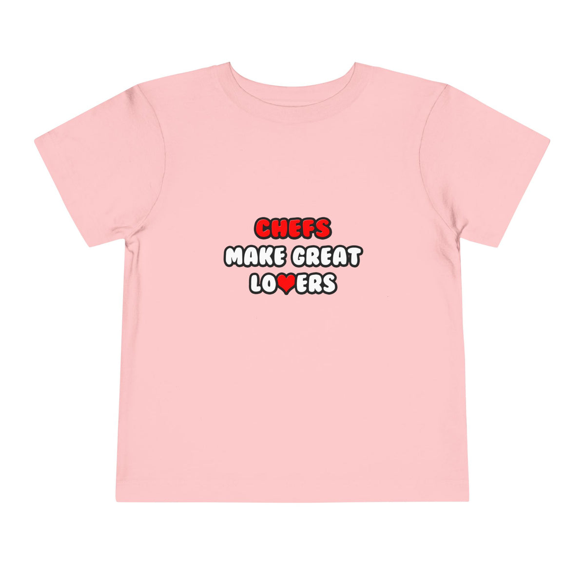 Chefs Make Great Lovers - Toddler Short Sleeve Tee