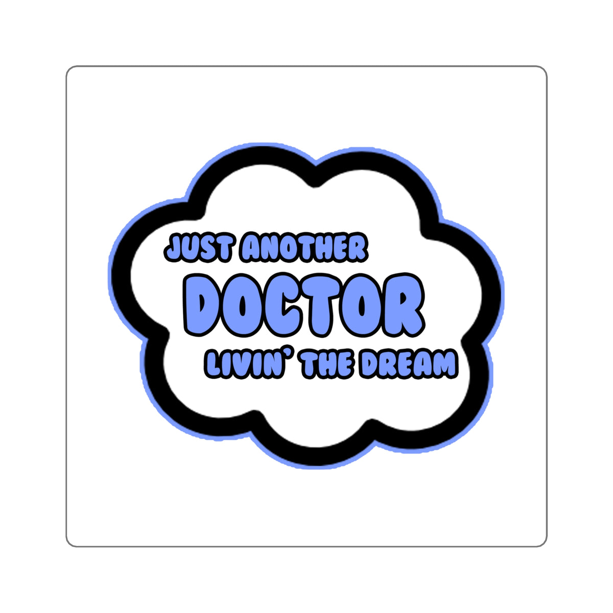 Doctor .. Livin' The Dream - Square Stickers