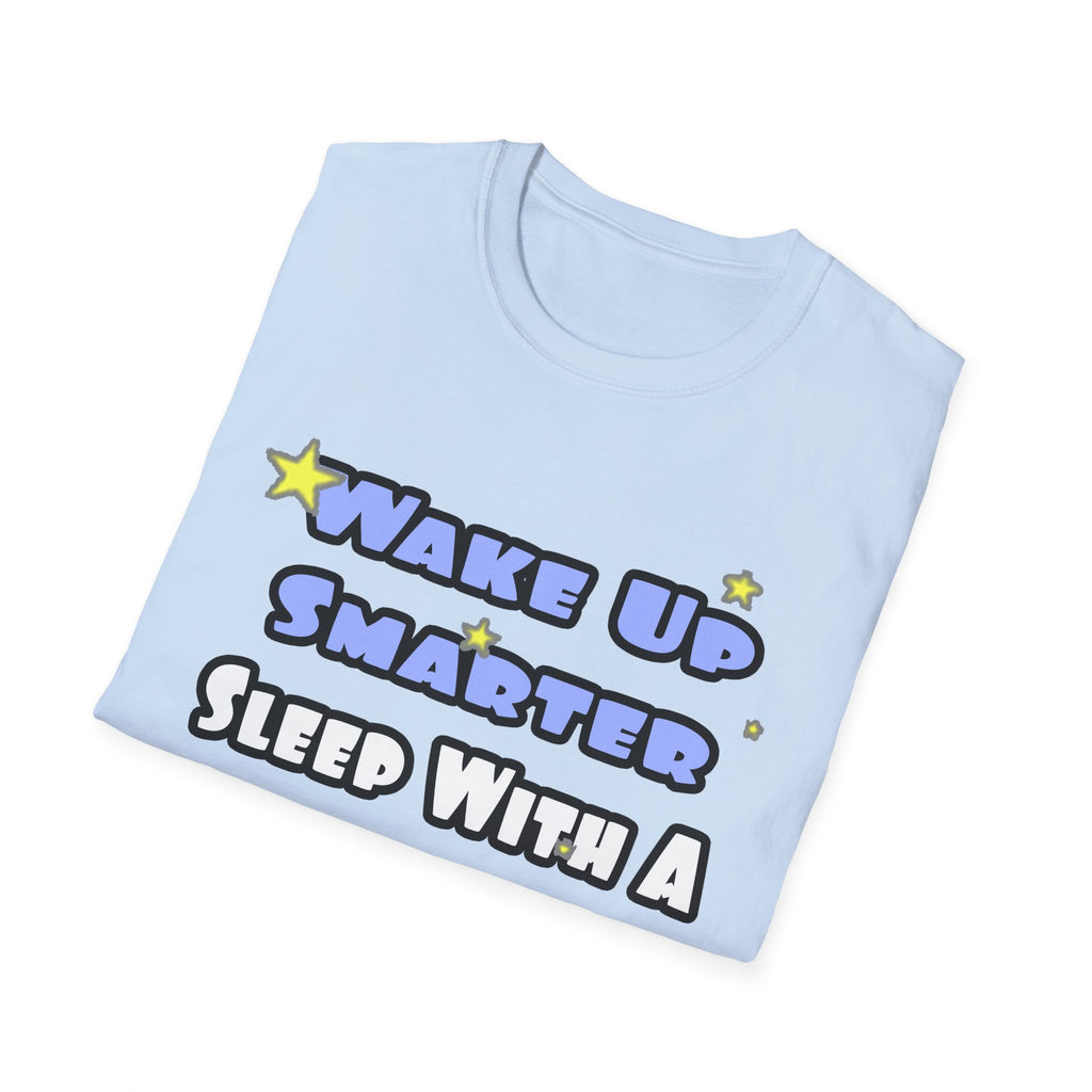 Wake Up Smarter...Sleep With a Doctor - Unisex Softstyle T-Shirt