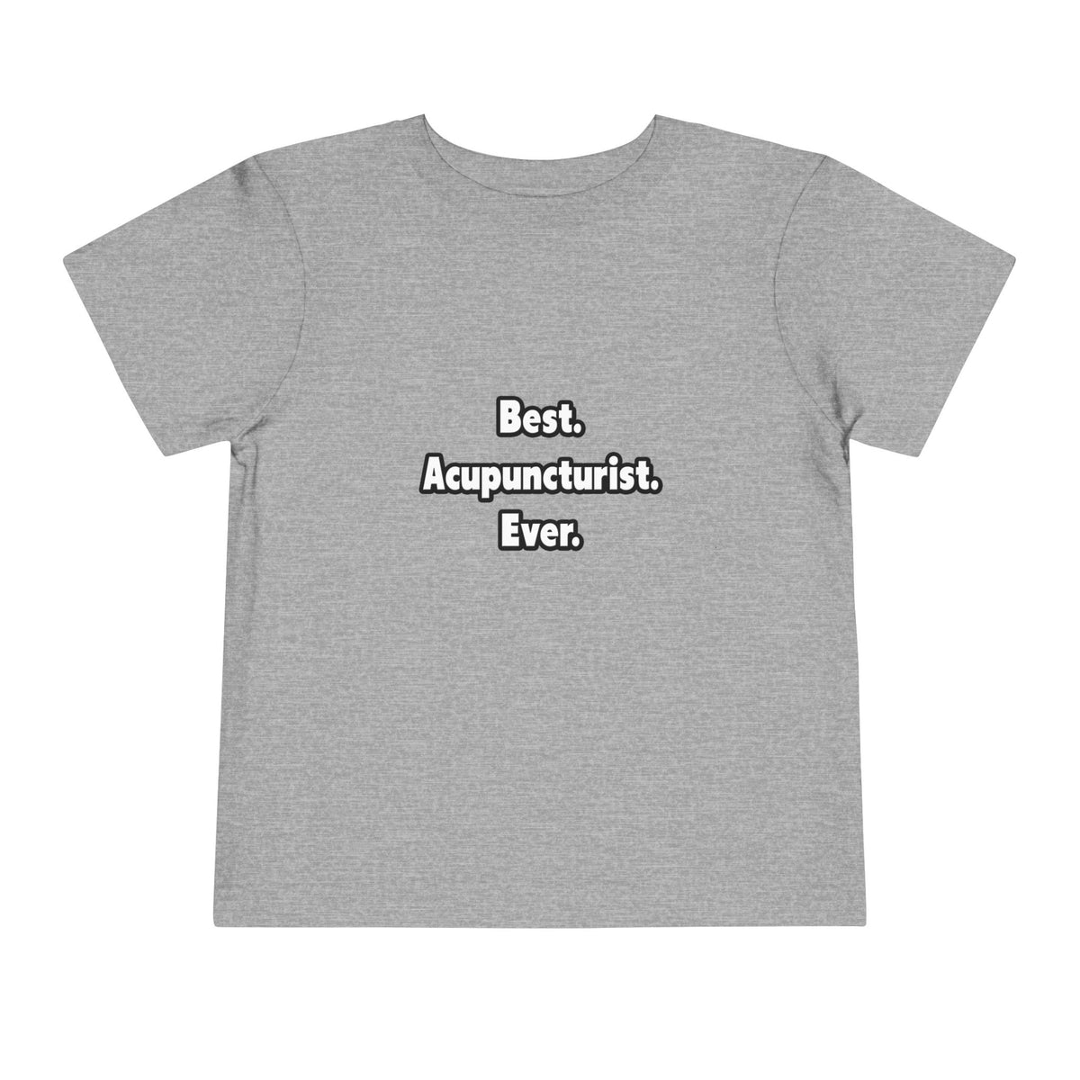 Best. Acupuncturist. Ever - Toddler Short Sleeve Tee