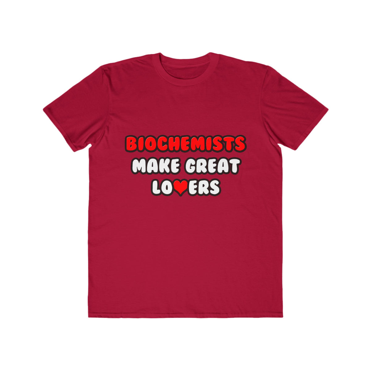 Biochemists Make Great Lovers - Men's Lightweight Fashion Tee