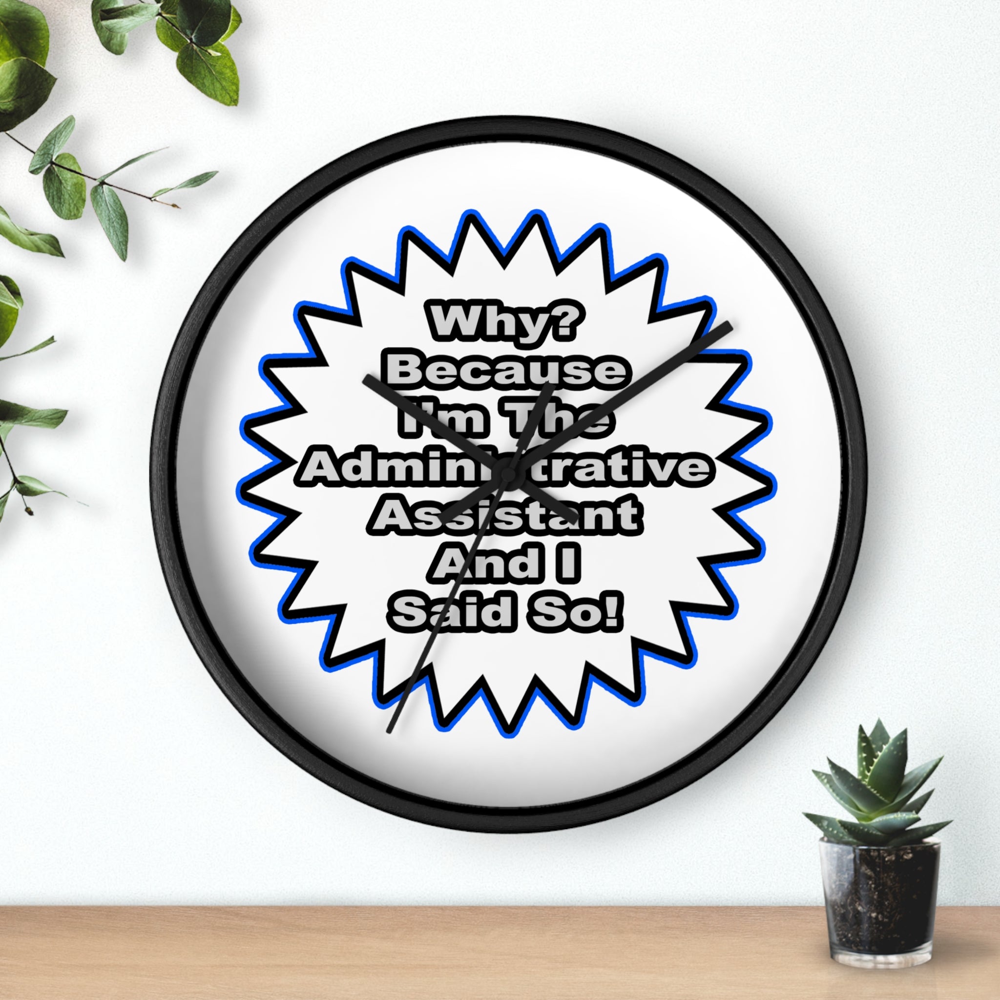 Administrative Assistant...Because I Said So - Wall Clock