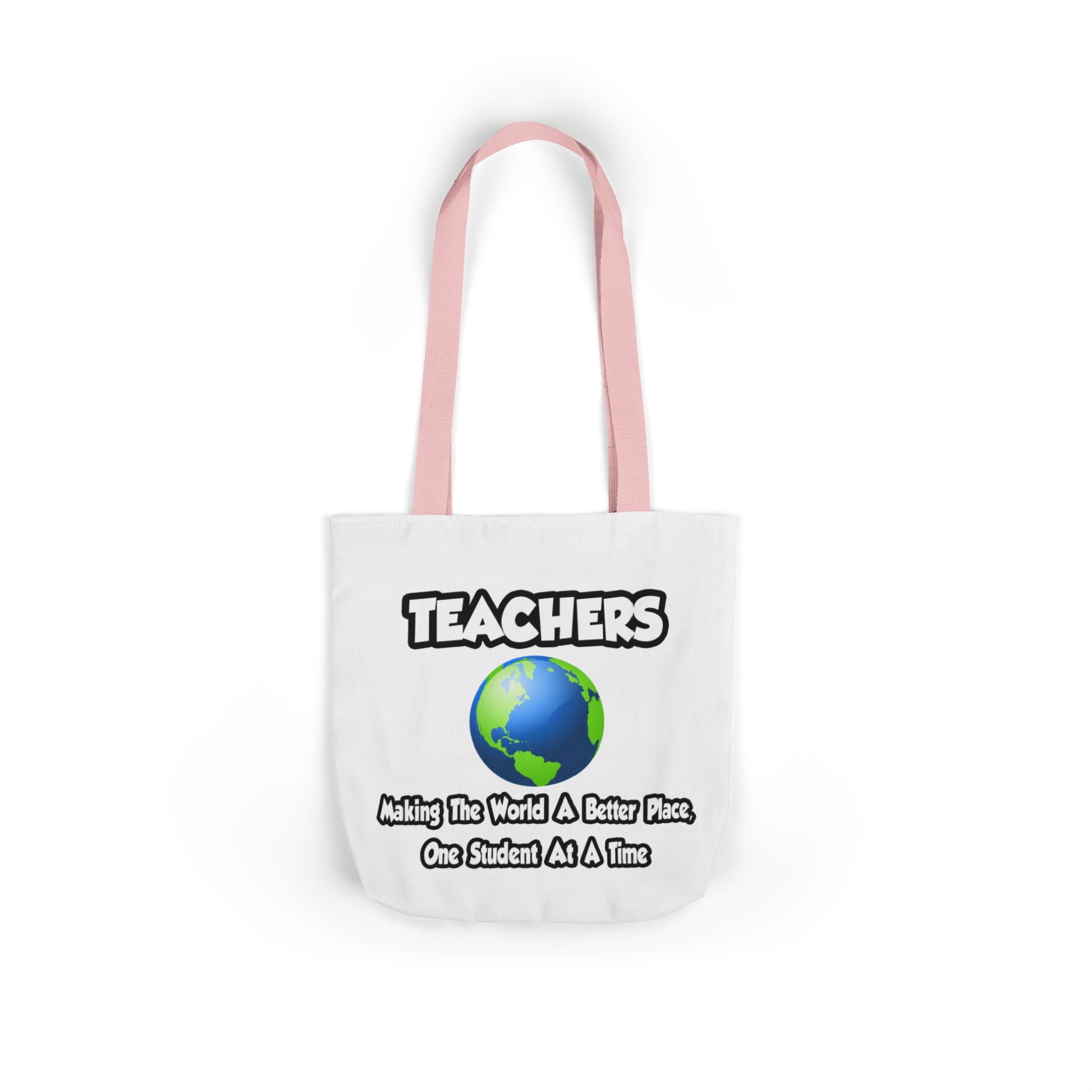 Teachers...Making the World a Better Place - Canvas Tote Bag, 5-Color Straps