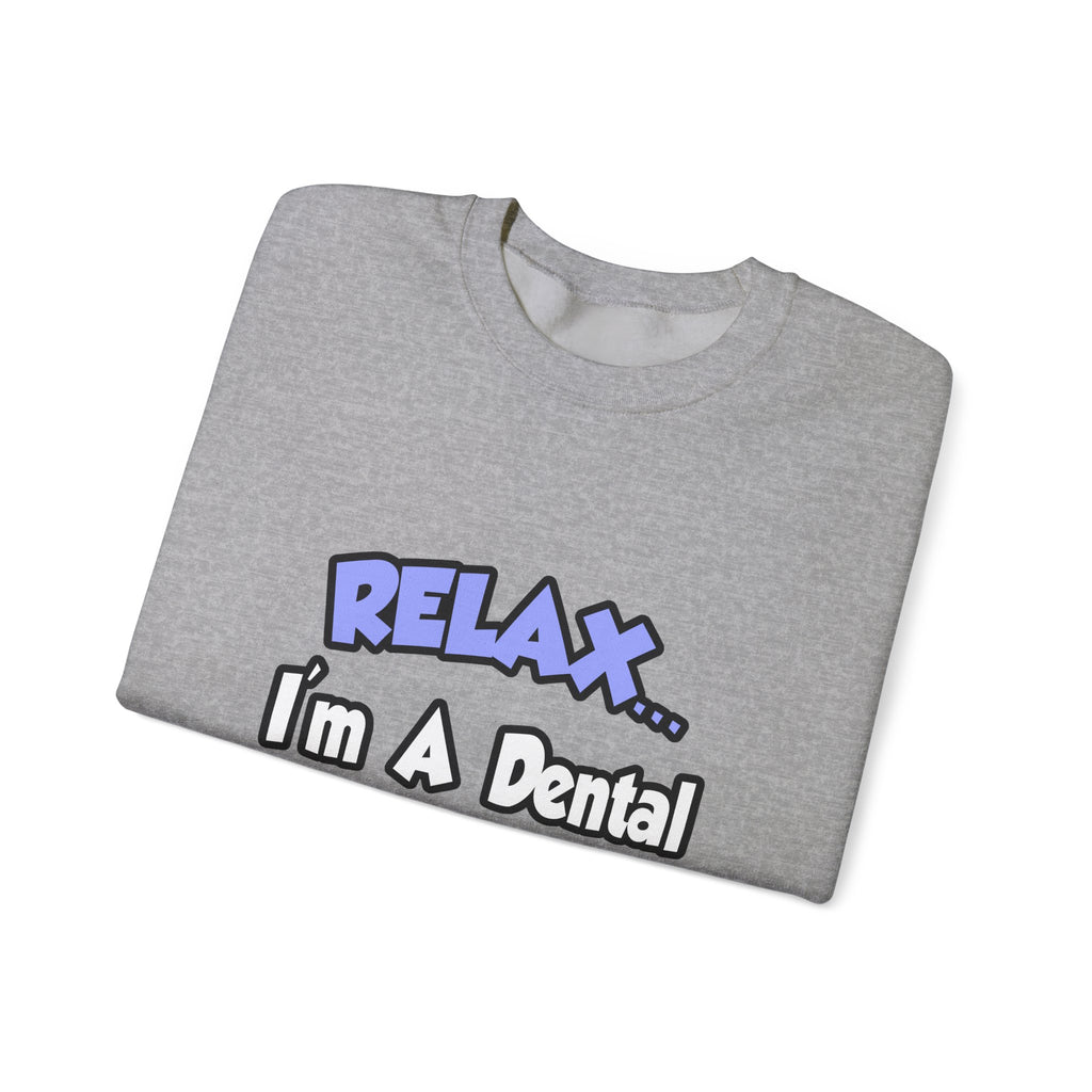 Relax...I'm A Dental Hygienist - Unisex Heavy Blend™ Crewneck Sweatshirt