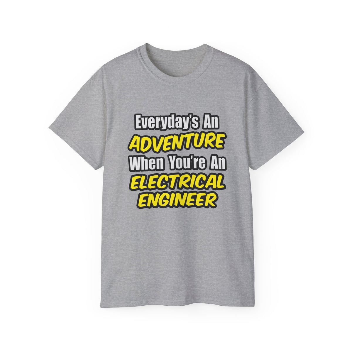 Everyday's An Adventure...Electrical Engineer - Unisex Ultra Cotton Tee