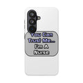 Trust Me .. I'm a Nurse - Tough Phone Cases