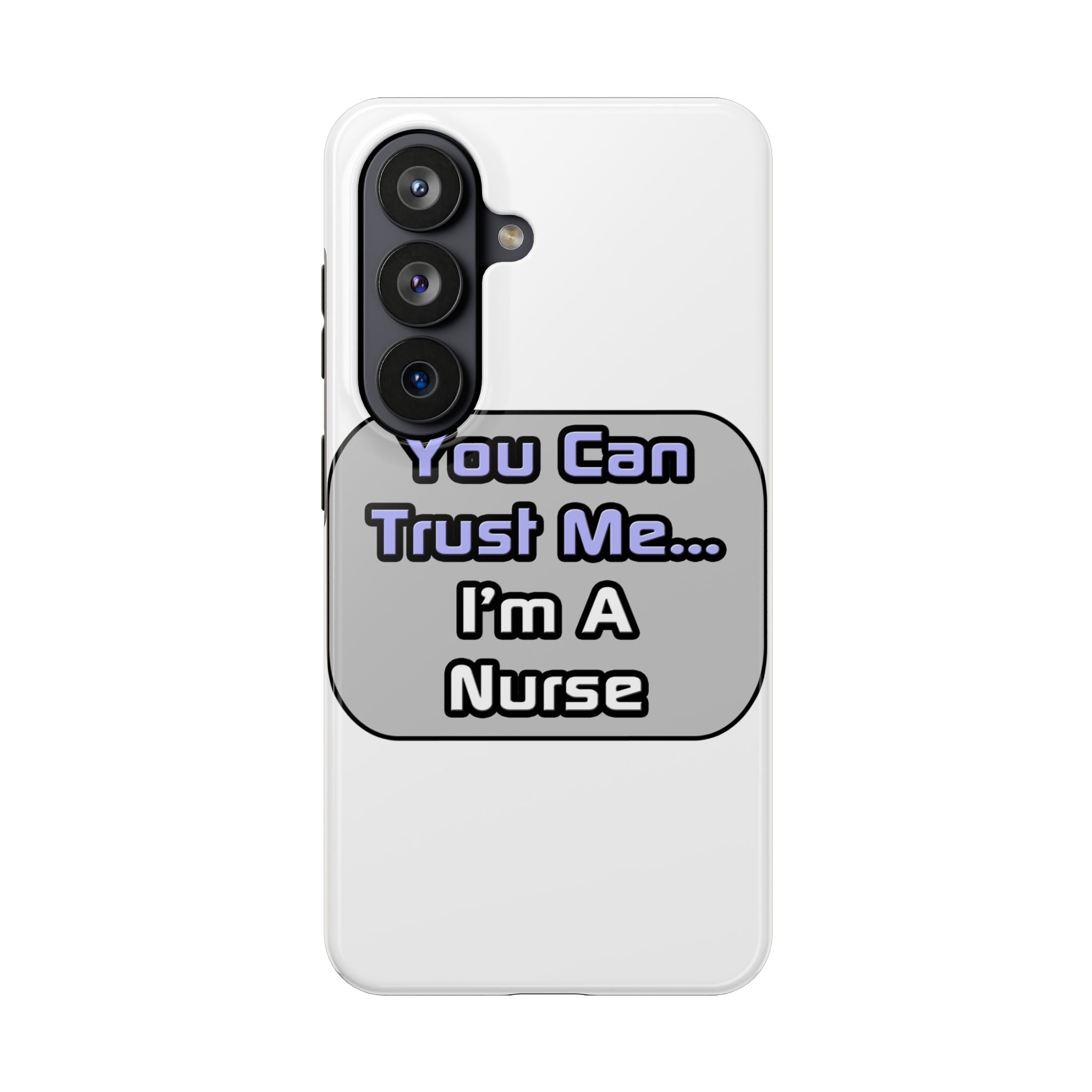 Trust Me .. I'm a Nurse - Tough Phone Cases