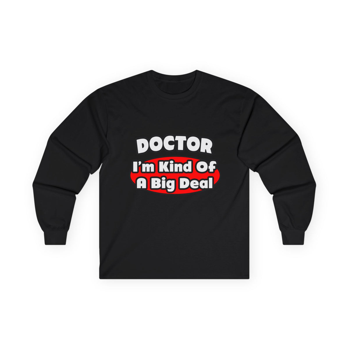Doctor...Big Deal - Unisex Ultra Cotton Long Sleeve Tee