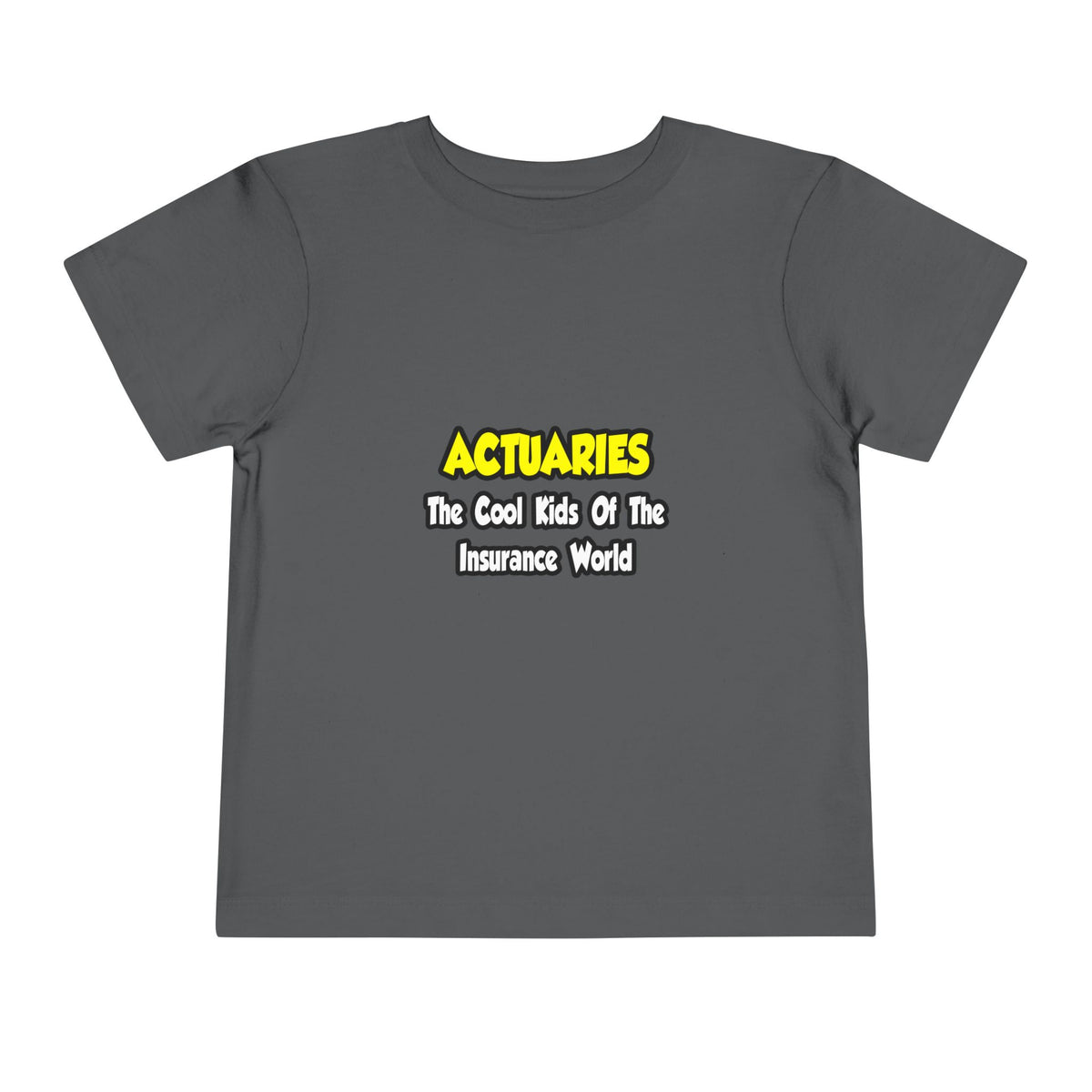 Actuaries...Cool Kids of Insurance World - Toddler Short Sleeve Tee