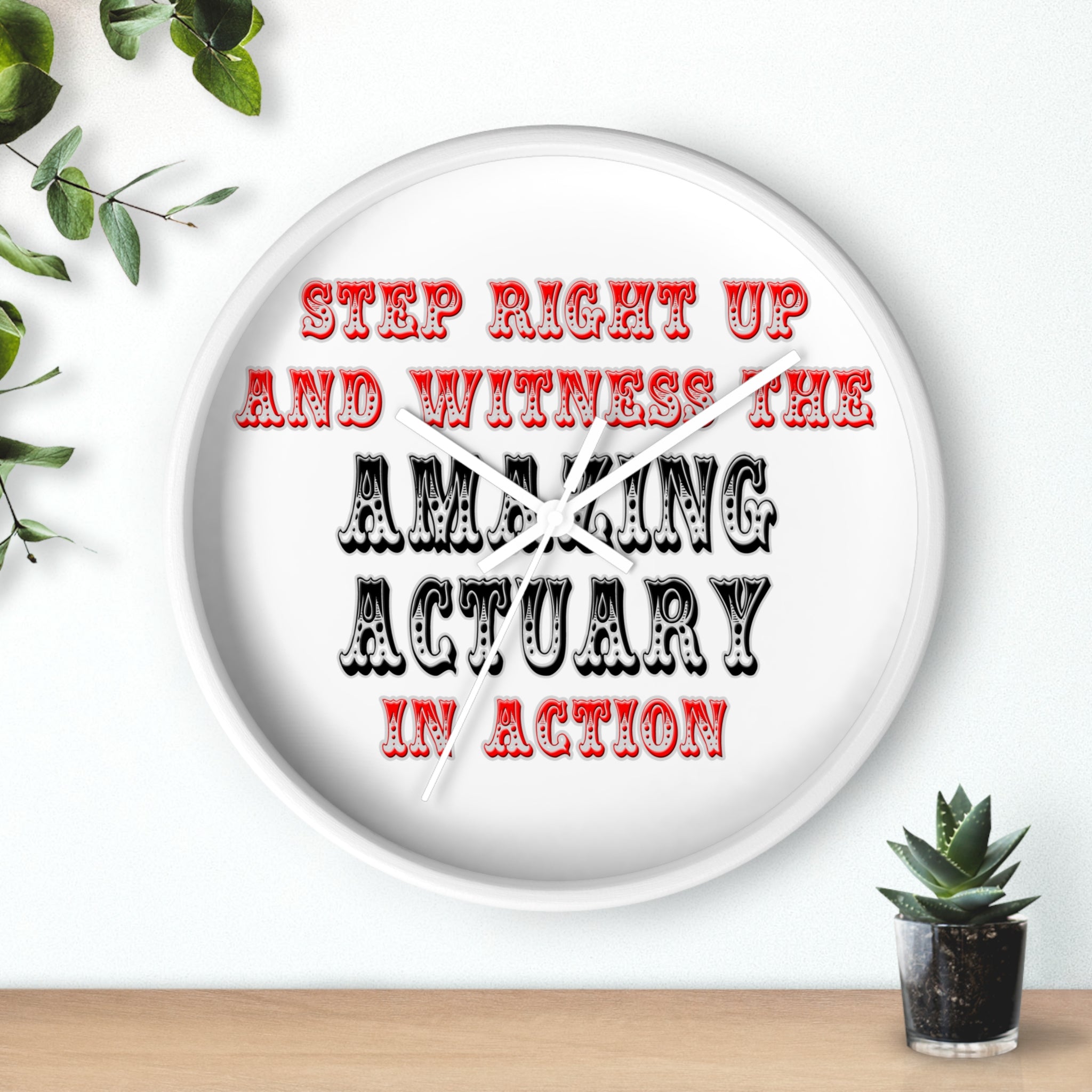 Witness The Amazing Actuary In Action - Wall Clock