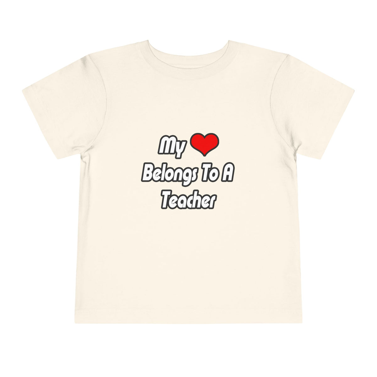 My Heart Belongs To A Teacher - Toddler Short Sleeve Tee
