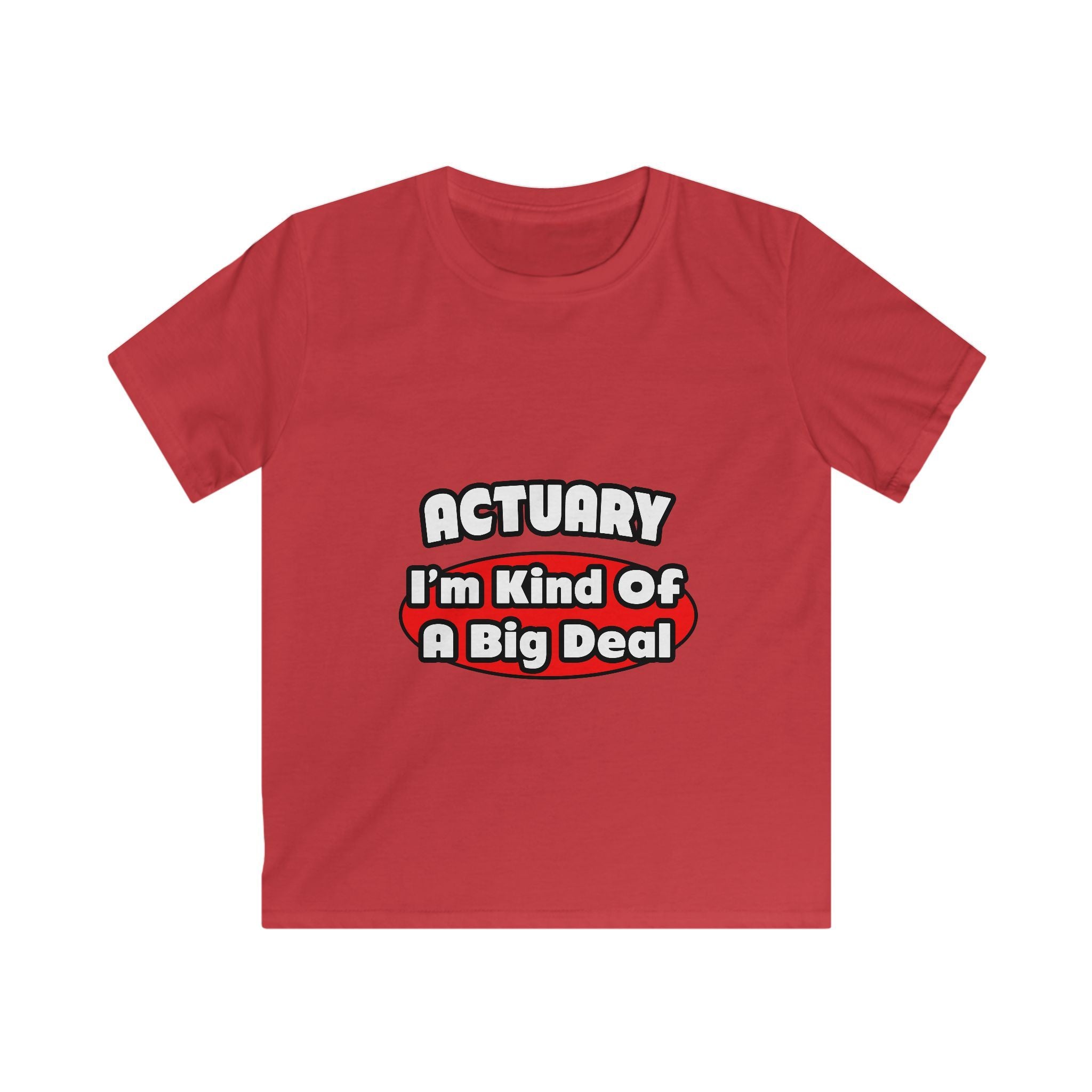 Actuary...Big Deal (2) - Kids Softstyle Tee