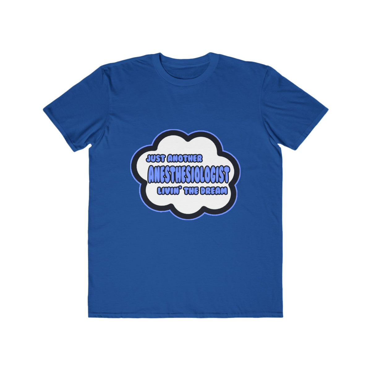 Anesthesiologist .. Livin' The Dream - Men's Lightweight Fashion Tee