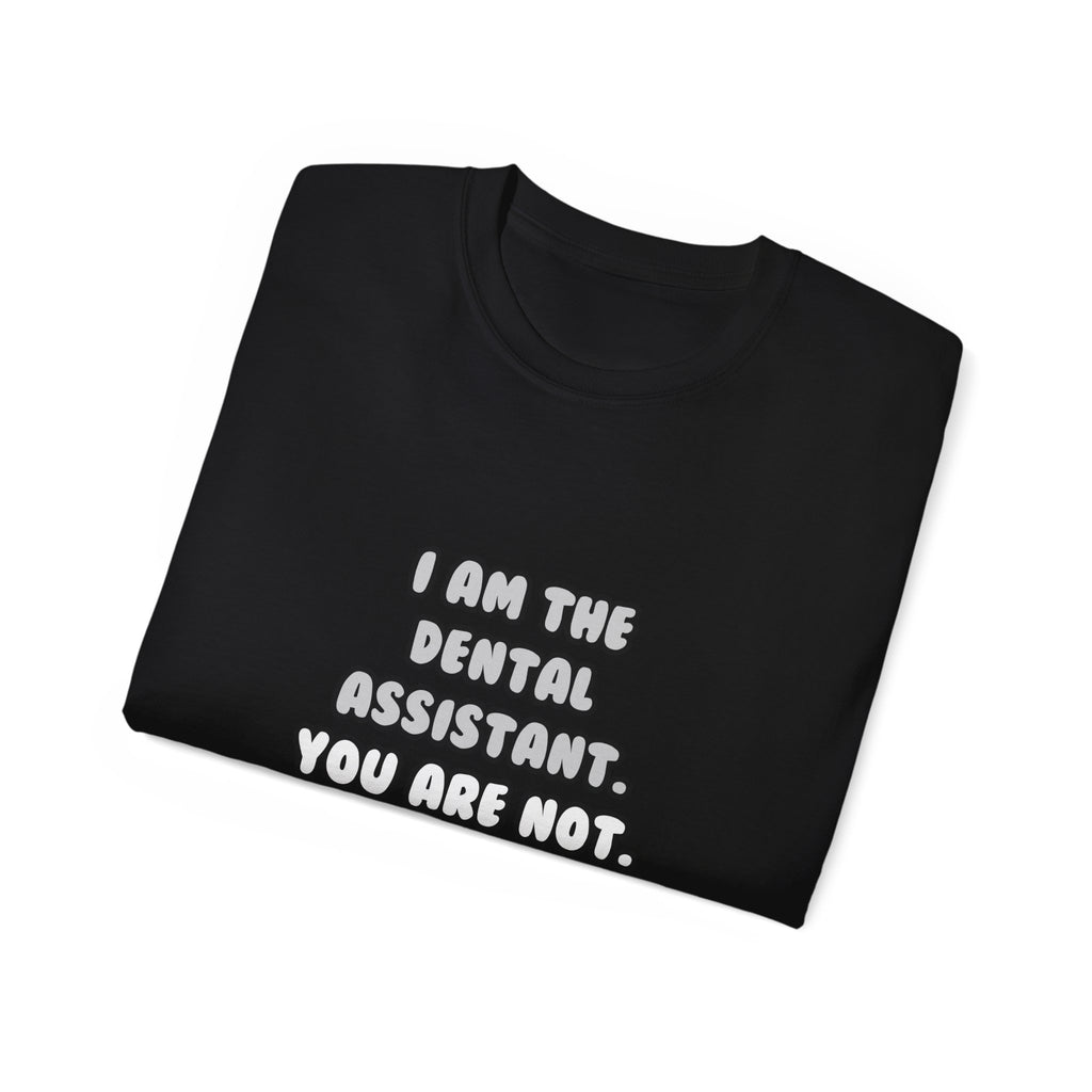 Deal With It ... Funny Dental Assistant - Unisex Ultra Cotton Tee