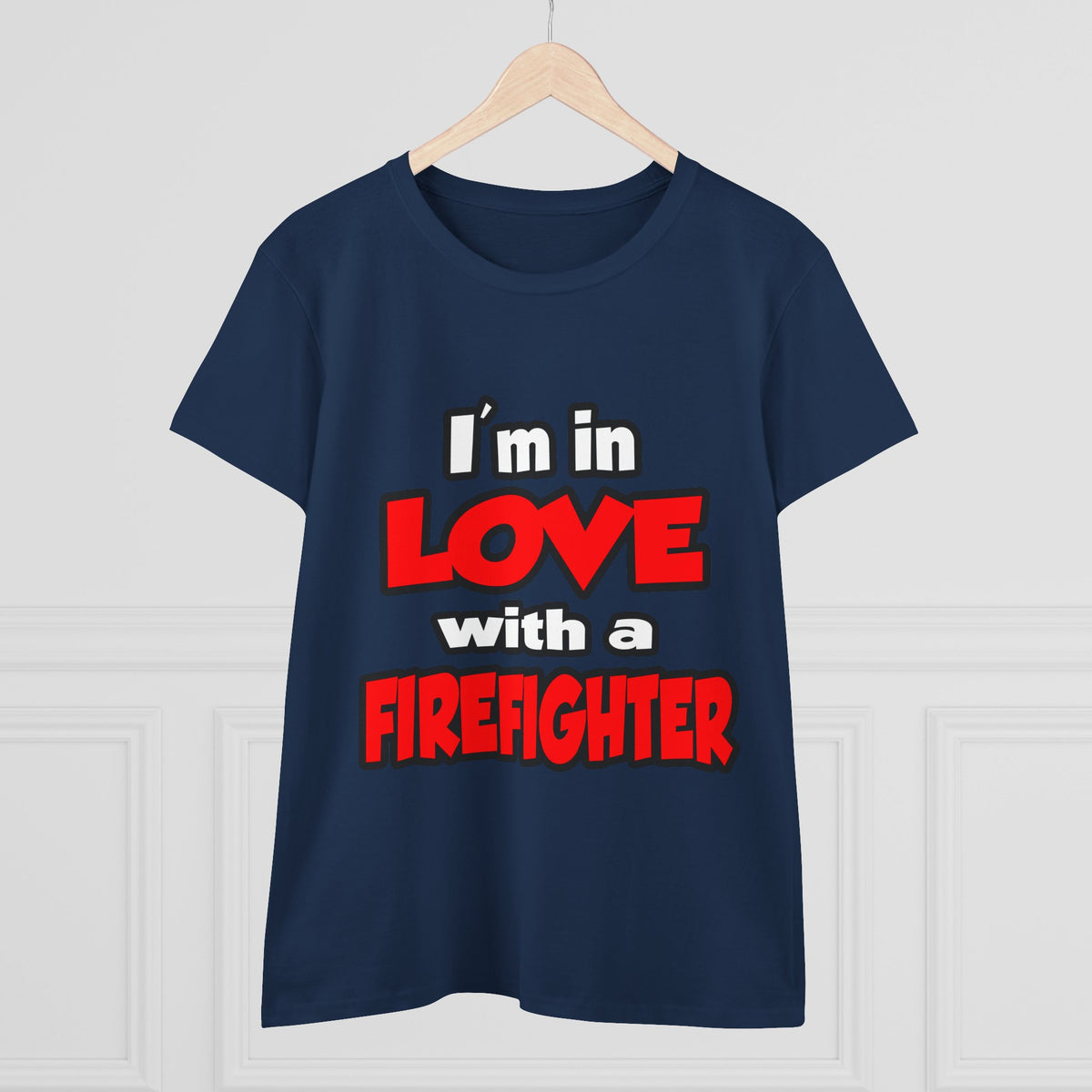 I'm In Love With A Firefighter - Women's Midweight Cotton Tee