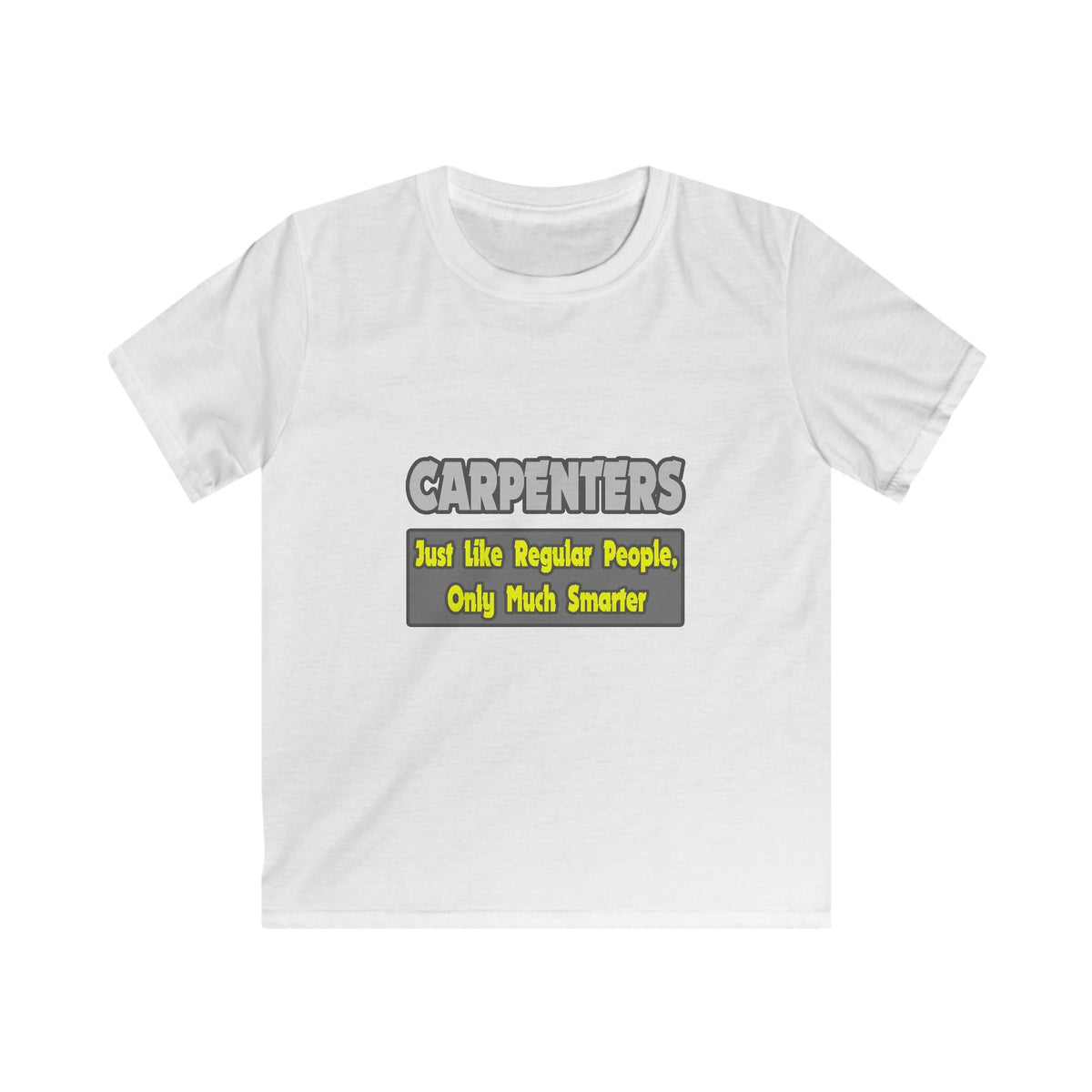 Carpenters...Smarter - Kids Softstyle Tee