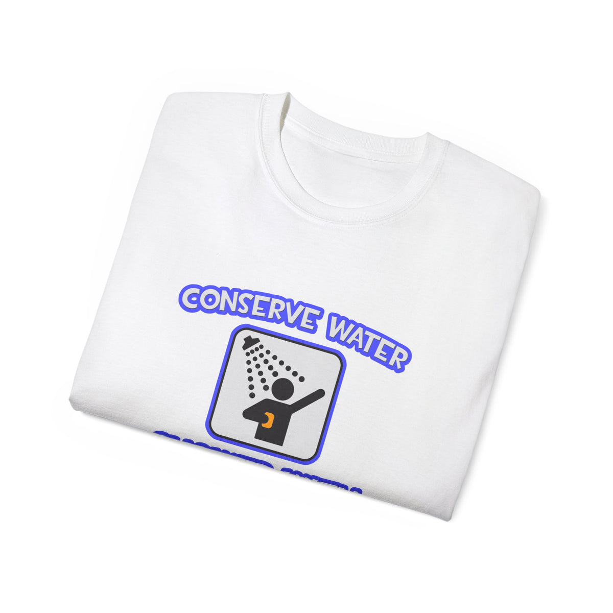 Conserve Water .. Shower With an EMT - Unisex Ultra Cotton Tee