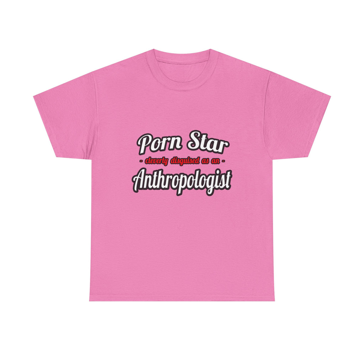 Porn Star...Anthropologist - Unisex Heavy Cotton Tee