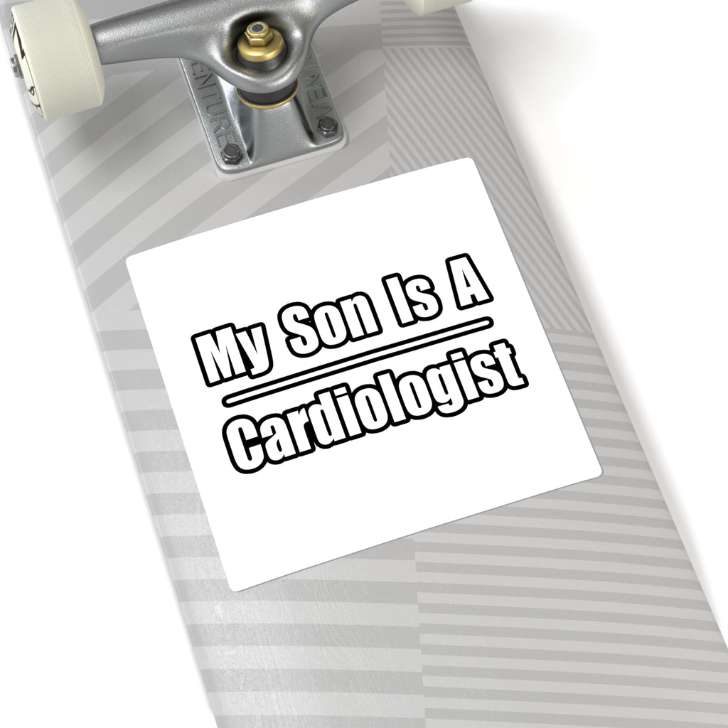 My Son Is A Cardiologist - Square Stickers