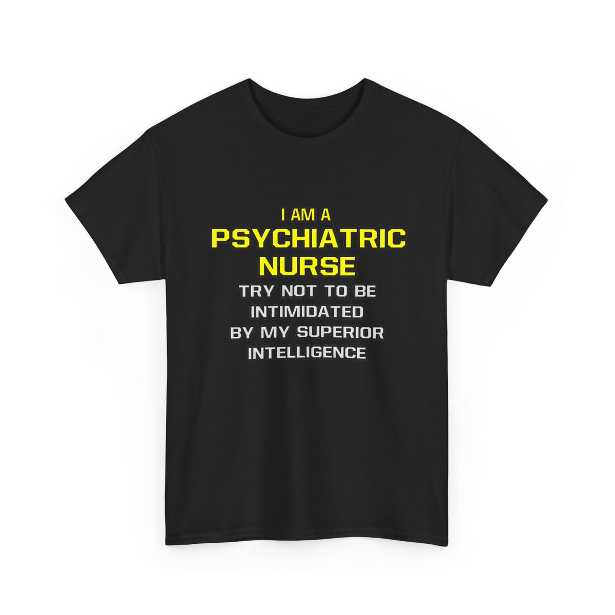 Psychiatric Nurse..Superior Intelligence - Unisex Heavy Cotton Tee