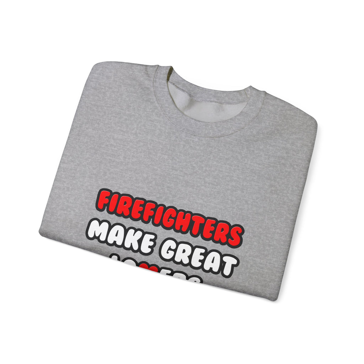 Firefighters Make Great Lovers - Unisex Heavy Blend™ Crewneck Sweatshirt