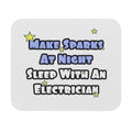Make Sparks At Night...Sleep With an Electrician - Mouse Pad (Rectangle)