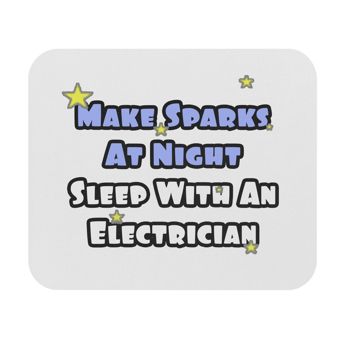 Make Sparks At Night...Sleep With an Electrician - Mouse Pad (Rectangle)