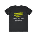 Professional Orthopaedic Nurse .. Joke - Men's Lightweight Fashion Tee