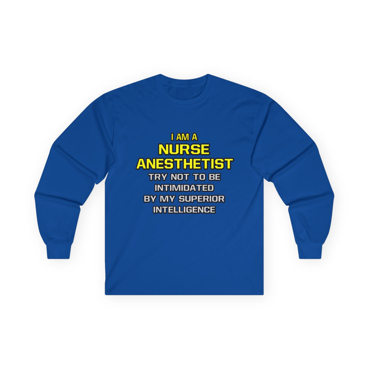 Nurse Anesthetist...Superior Intelligence - Unisex Ultra Cotton Long Sleeve Tee