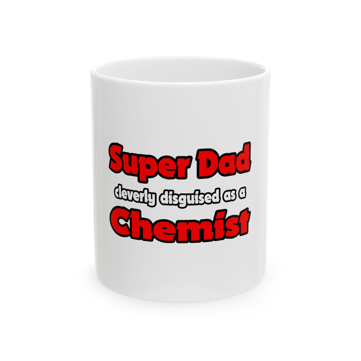 Super Dad ... Chemist - Ceramic Mug, (11oz, 15oz)