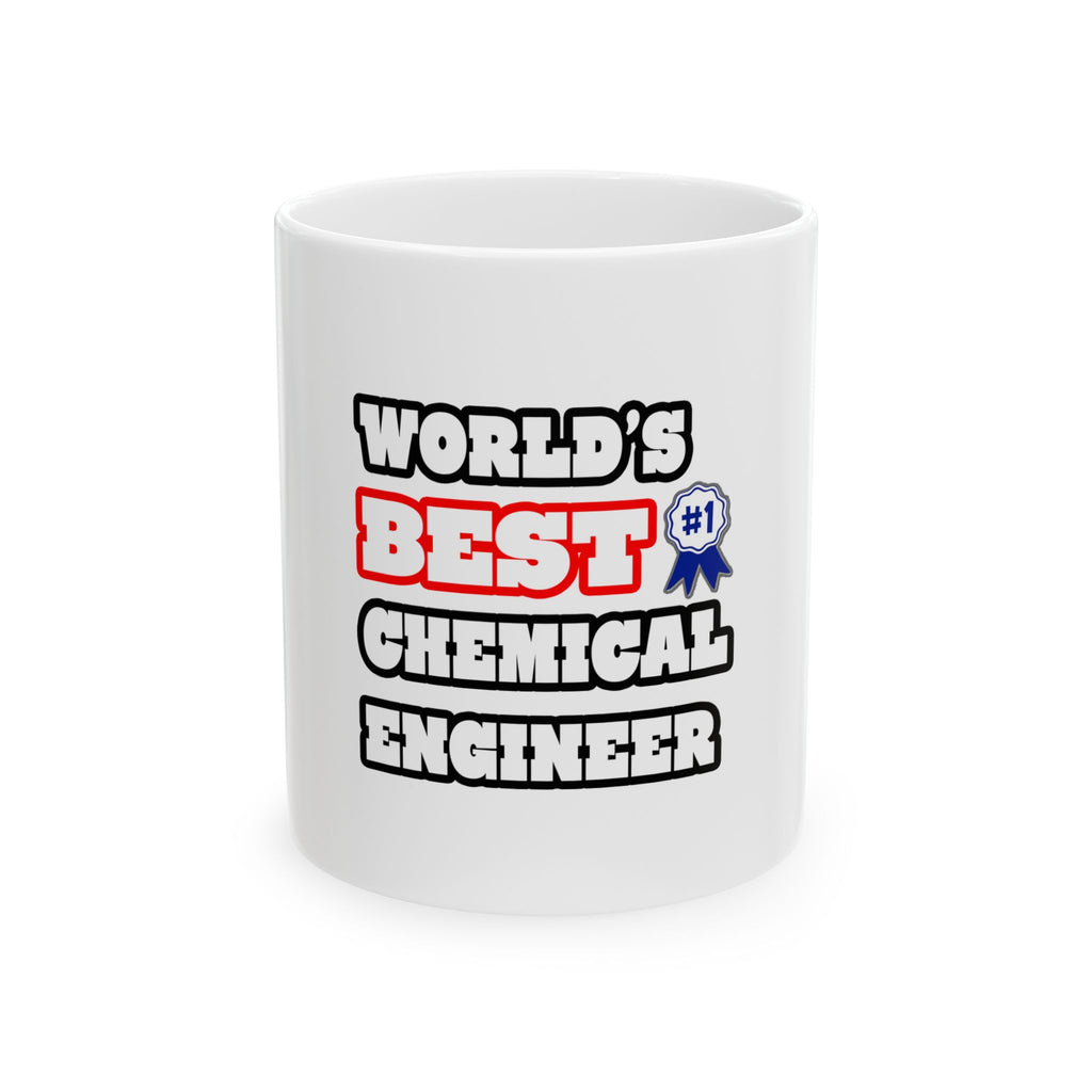 World's Best Chemical Engineer - Ceramic Mug, (11oz, 15oz)