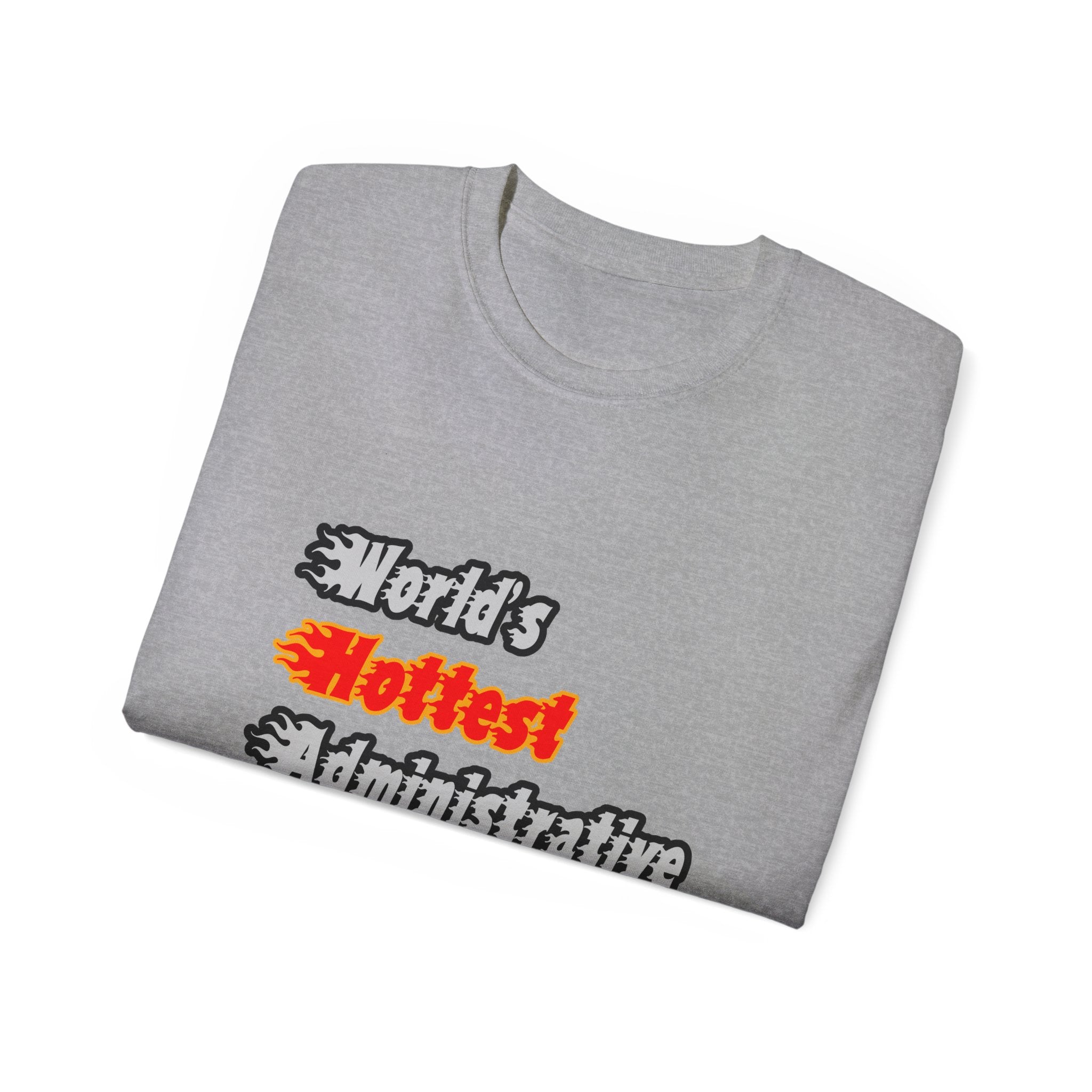 World's Hottest Administrative Assistant - Unisex Ultra Cotton Tee
