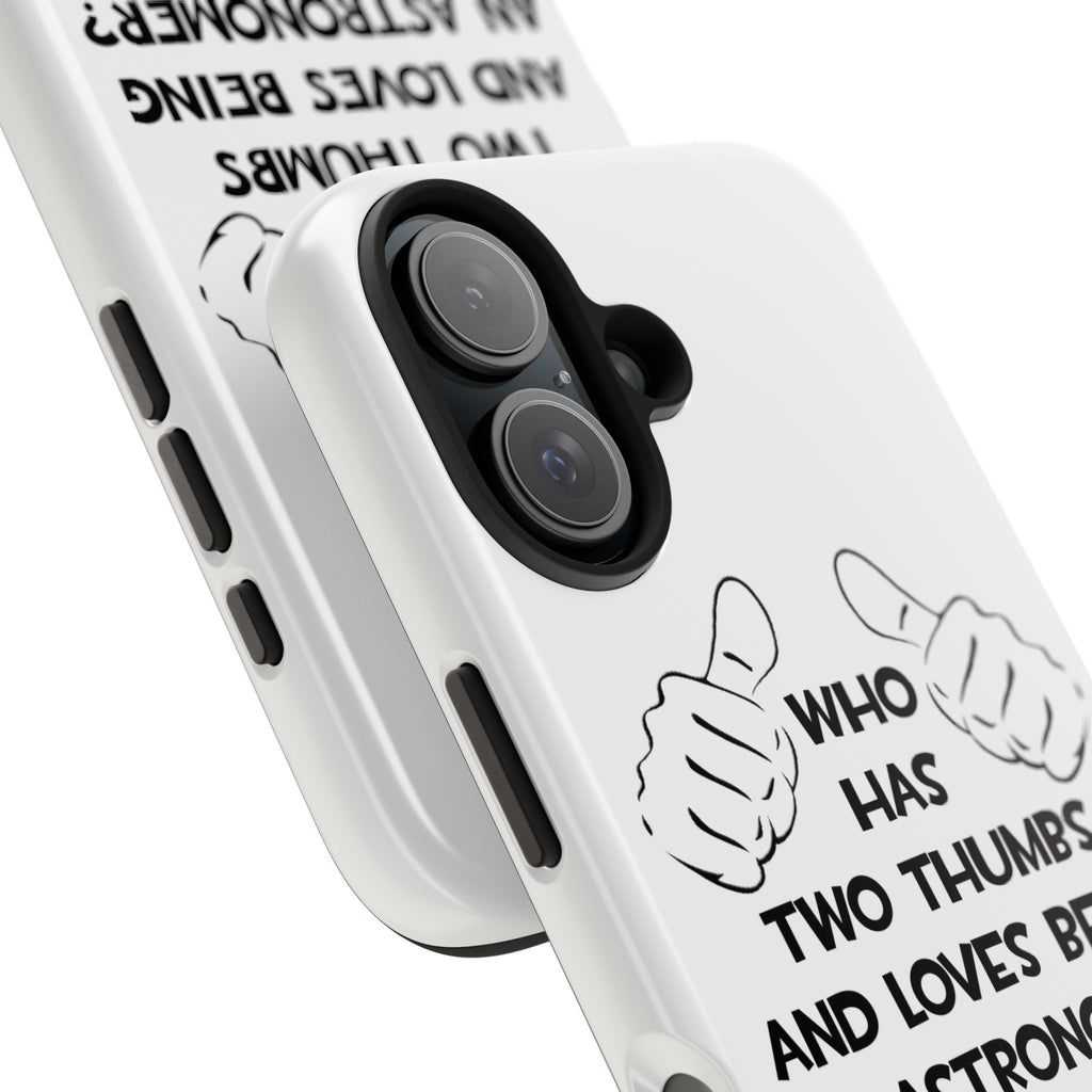 Two Thumbs and Loves Being an Astronomer - Tough Phone Cases