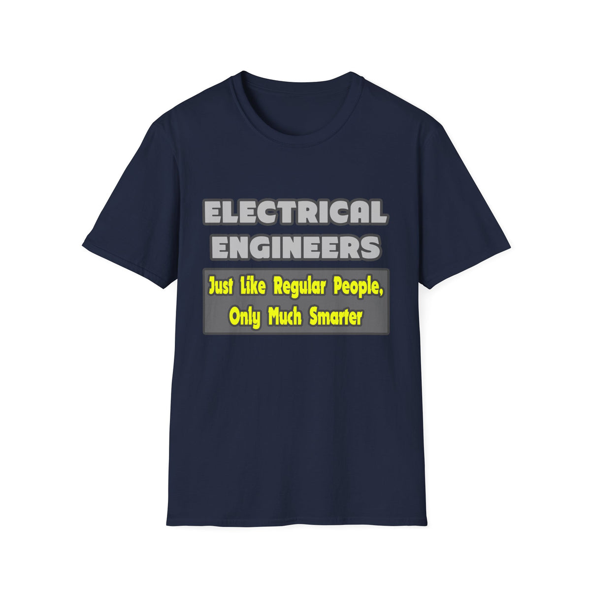 Electrical Engineers...Smarter - Unisex Softstyle T-Shirt