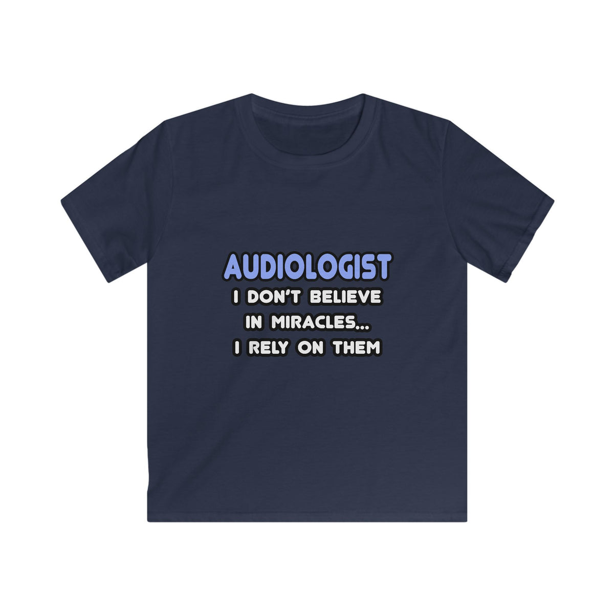 Miracles and Audiologists - Kids Softstyle Tee