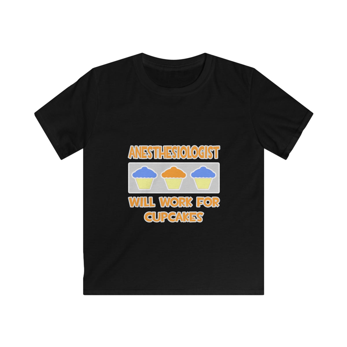 Anesthesiologist ... Will Work For Cupcakes - Kids Softstyle Tee