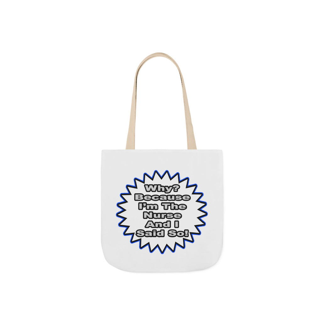 Nurse...Because I Said So - Canvas Tote Bag, 5-Color Straps