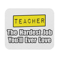Teacher...Hardest Job You'll Ever Love - Mouse Pad (Rectangle)