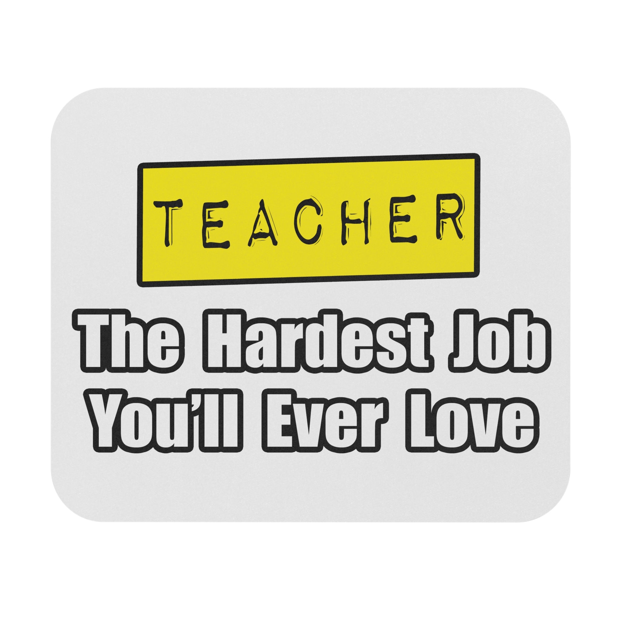 Teacher...Hardest Job You'll Ever Love - Mouse Pad (Rectangle)
