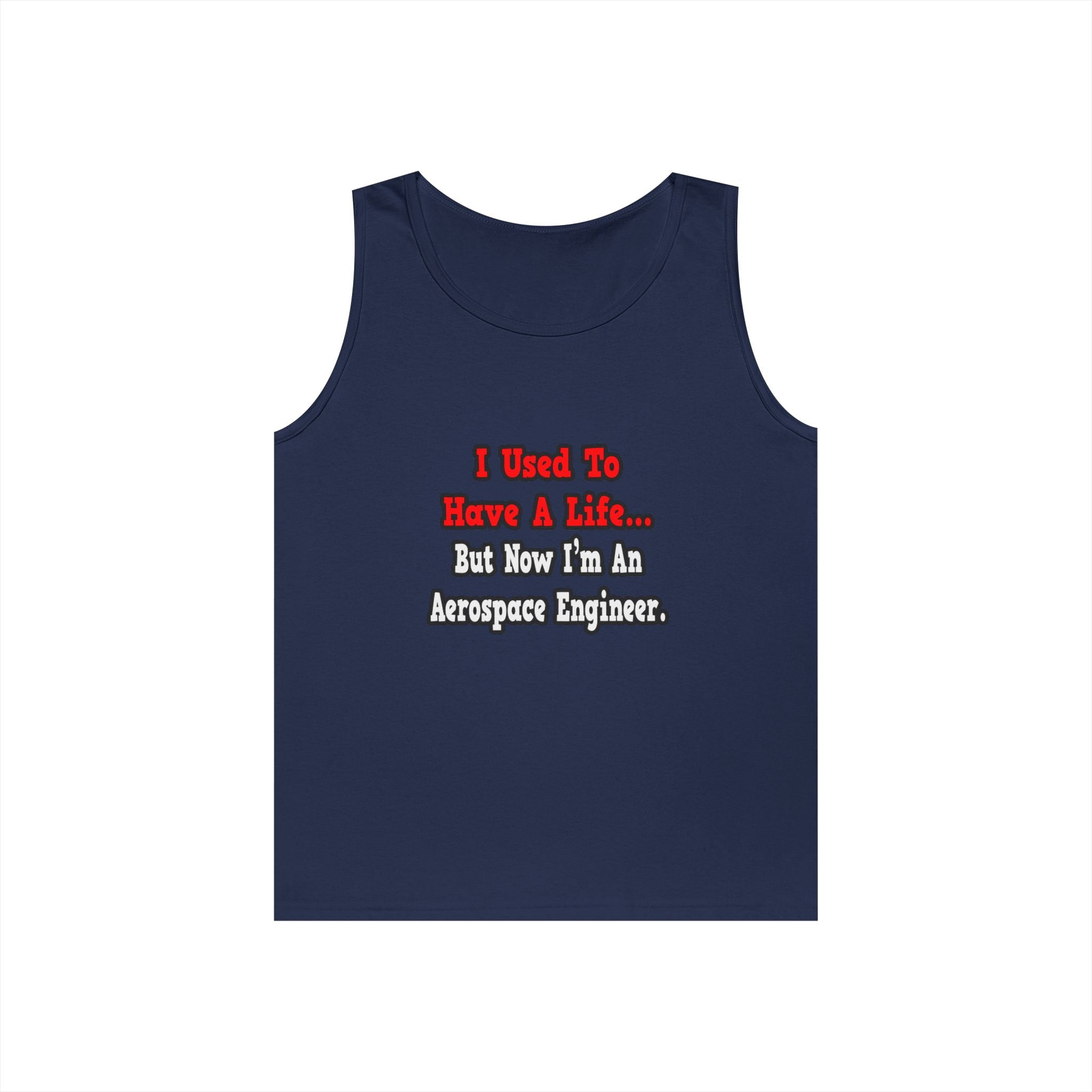 I Used to Have a Life...Aerospace Engineer - Unisex Heavy Cotton Tank Top