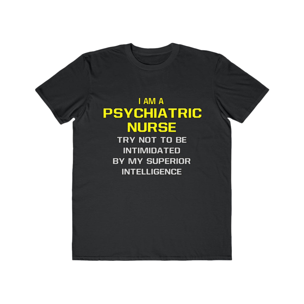 Psychiatric Nurse..Superior Intelligence - Men's Lightweight Fashion Tee