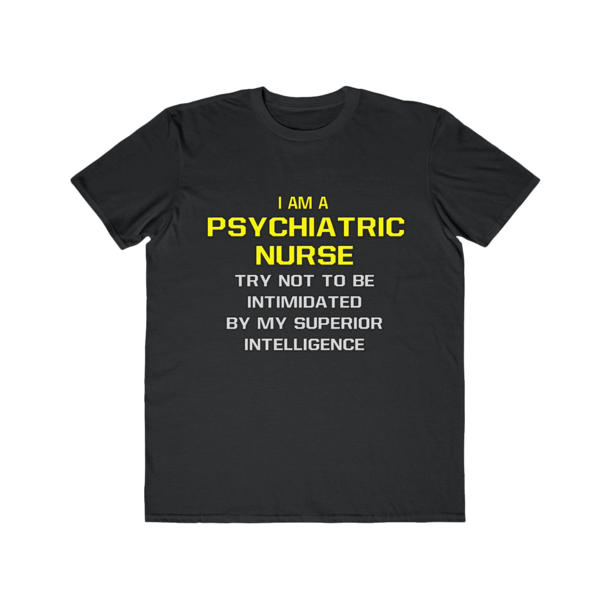 Psychiatric Nurse..Superior Intelligence - Men's Lightweight Fashion Tee