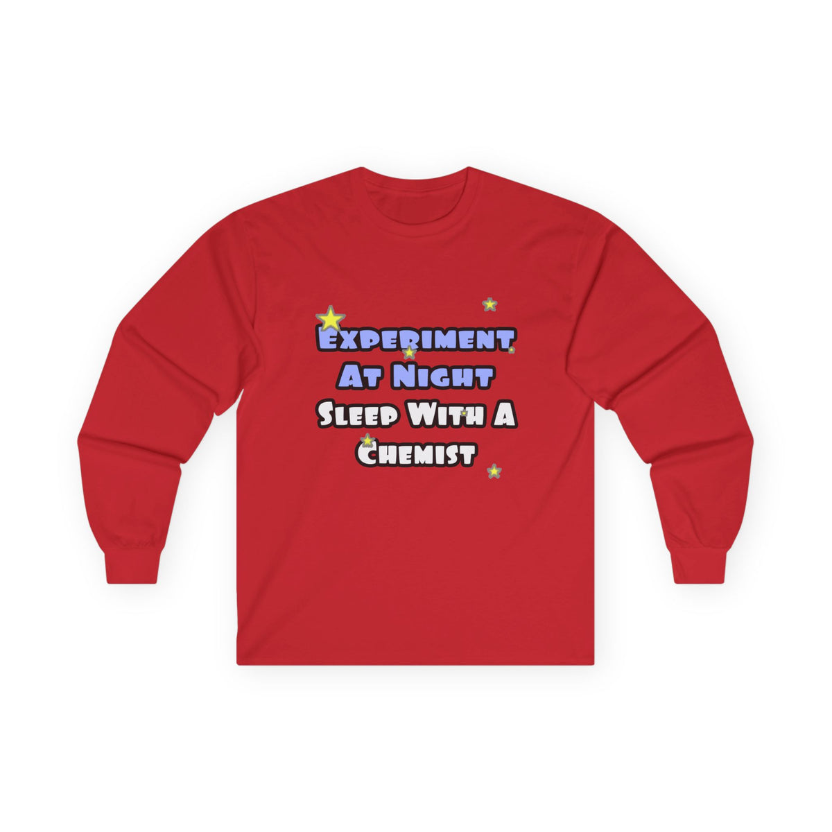 Experiment At Night...Sleep With a Chemist - Unisex Ultra Cotton Long Sleeve Tee