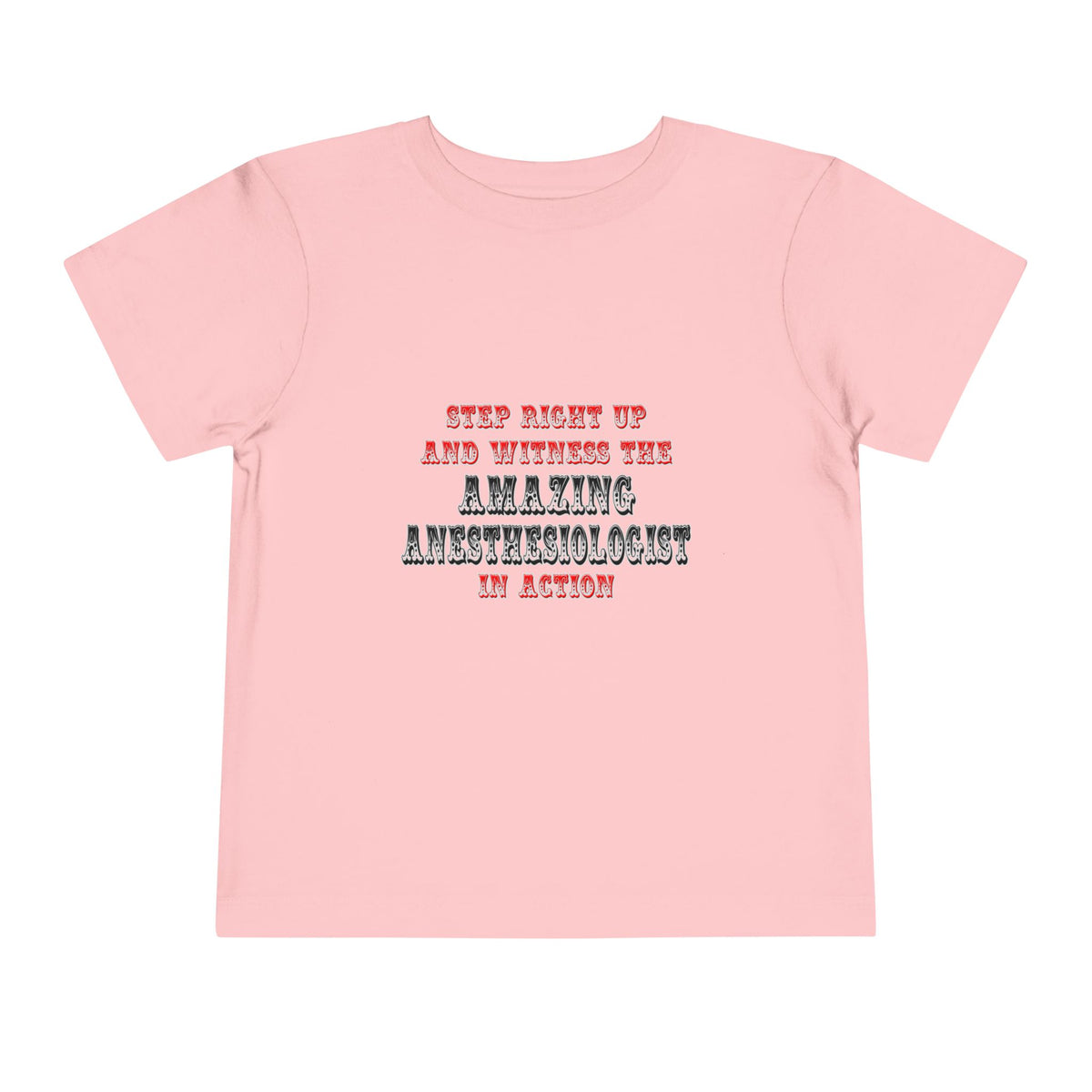 Amazing Anesthesiologist In Action - Toddler Short Sleeve Tee