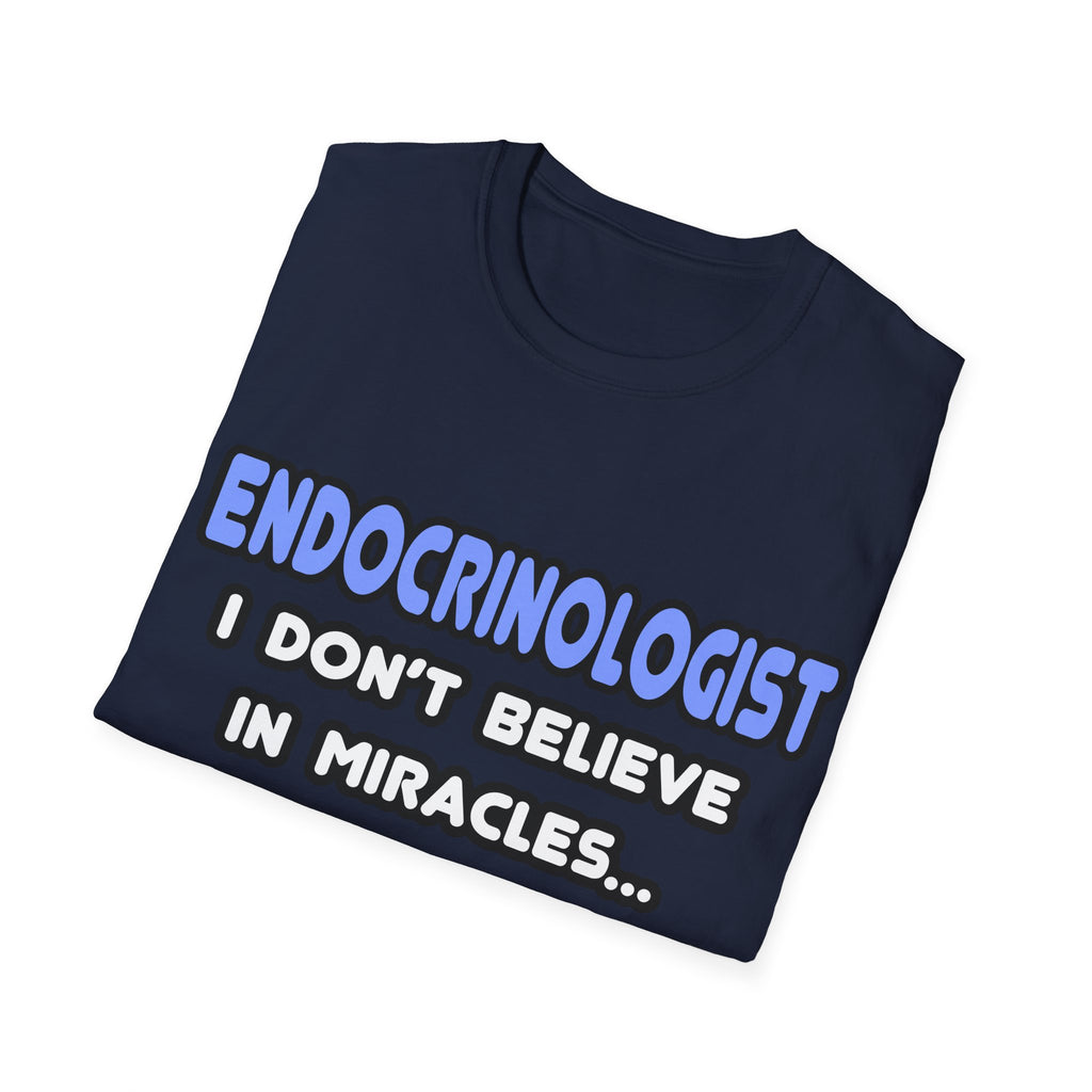Miracles and Endocrinologists - Unisex Softstyle T-Shirt