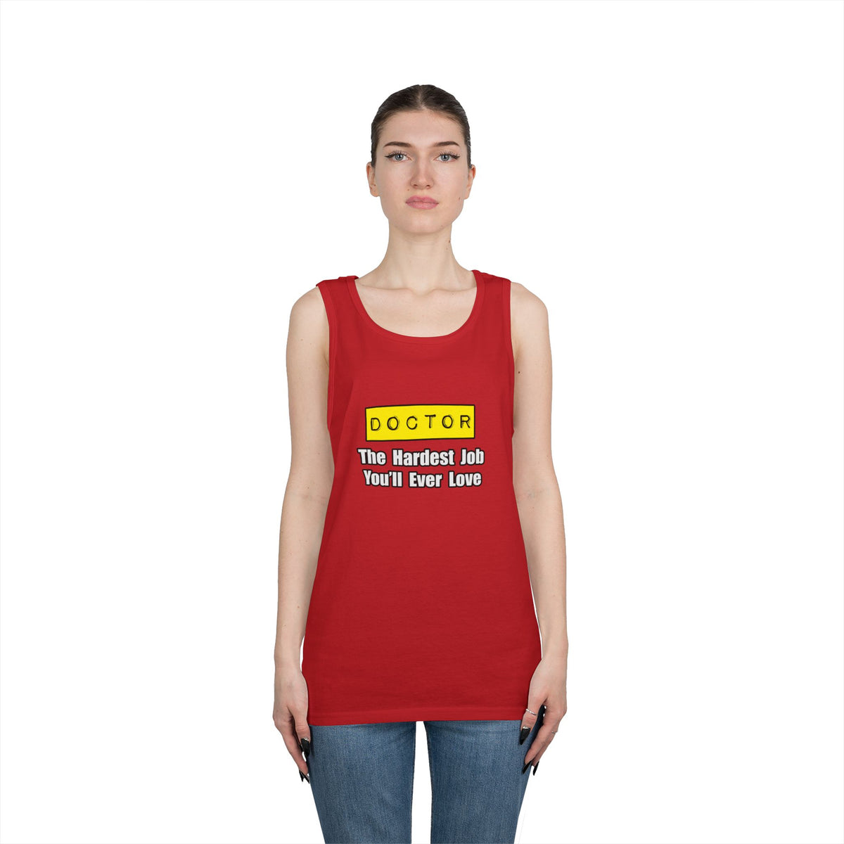 Doctor...Hardest Job You'll Ever Love - Unisex Heavy Cotton Tank Top