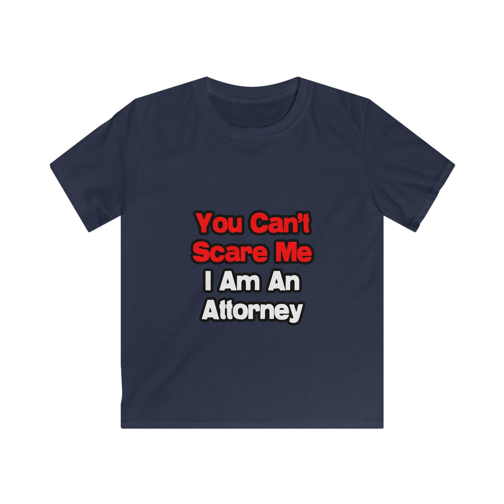 You Can't Scare Me...Attorney - Kids Softstyle Tee
