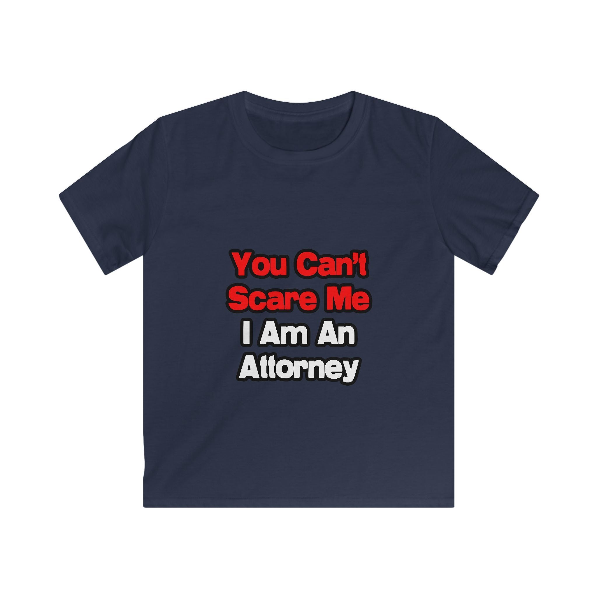 You Can't Scare Me...Attorney - Kids Softstyle Tee